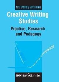 Cover image for Creative Writing Studies: Practice, Research and Pedagogy
