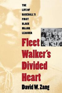 Cover image for Fleet Walker's Divided Heart: The Life of Baseball's First Black Major Leaguer