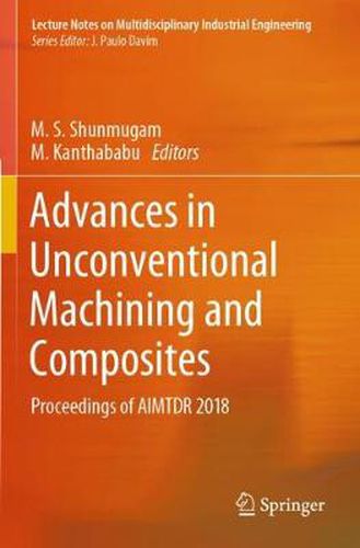 Cover image for Advances in Unconventional Machining and Composites: Proceedings of AIMTDR 2018