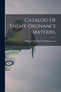 Cover image for Catalog Of Enemy Ordnance Materiel