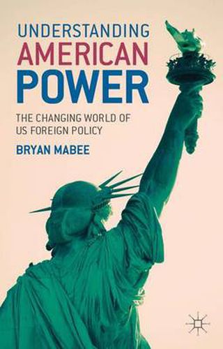 Cover image for Understanding American Power: The Changing World of US Foreign Policy