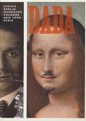 Cover image for Dada: Zurich, Berlin,Hanover,Cologne,New York,Paris