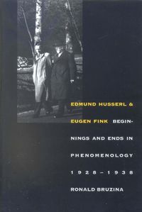 Cover image for Edmund Husserl and Eugen Fink: Beginnings and Ends in Phenomenology, 1928-1938