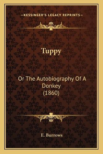 Cover image for Tuppy: Or the Autobiography of a Donkey (1860)