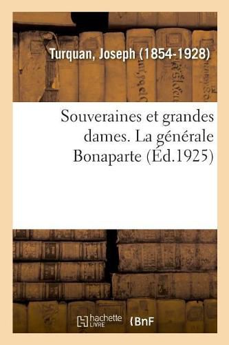 Souveraines Et Grandes Dames. La Generale Bonaparte