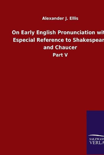 Cover image for On Early English Pronunciation with Especial Reference to Shakespeare and Chaucer