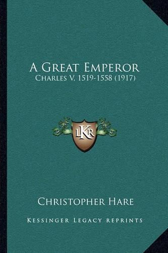 Cover image for A Great Emperor: Charles V, 1519-1558 (1917)