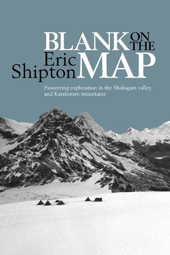 Cover image for Blank on the Map: Pioneering Exploration in the Shaksgam Valley and Karakoram Mountains