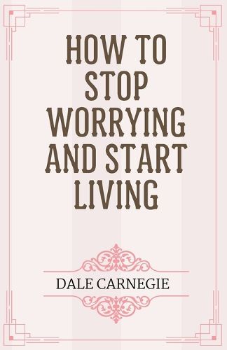 Cover image for How to Stop Worrying and Start Living