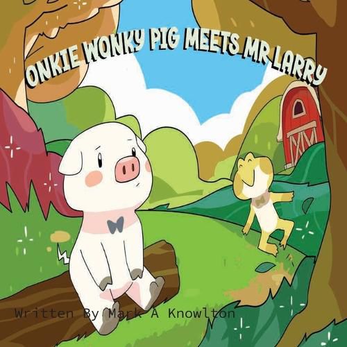 Cover image for Onkie Wonky Pig Meets Mr Larry