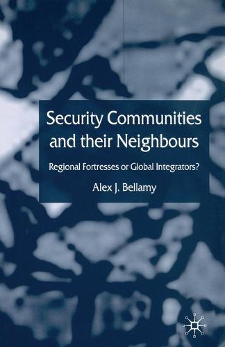Cover image for Security Communities and their Neighbours: Regional Fortresses or Global Integrators?