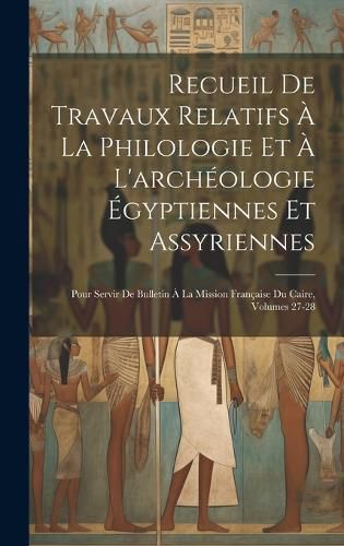 Cover image for Recueil De Travaux Relatifs A La Philologie Et A L'archeologie Egyptiennes Et Assyriennes