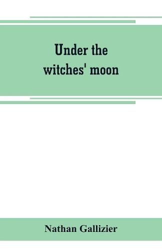 Cover image for Under the witches' moon; A romantic tale of mediaeval Rome