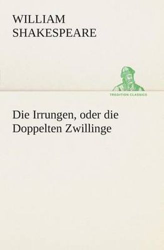 Cover image for Die Irrungen, oder die Doppelten Zwillinge