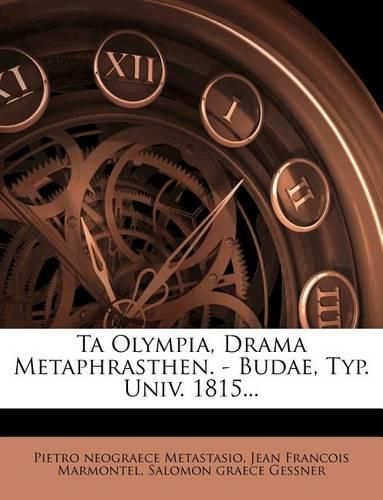 Cover image for Ta Olympia, Drama Metaphrasthen. - Budae, Typ. Univ. 1815...