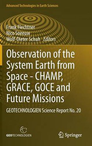 Cover image for Observation of the System Earth from Space - CHAMP, GRACE, GOCE and future missions: GEOTECHNOLOGIEN Science Report No. 20