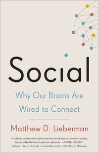 Cover image for Social: Why Our Brains Are Wired to Connect