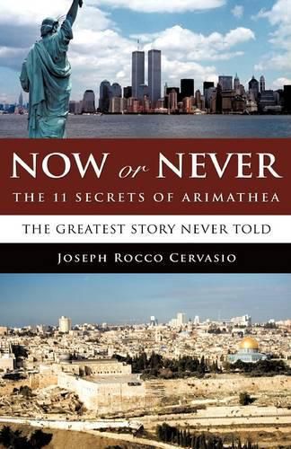 Cover image for Now or Never: The 11 Secrets of Arimathea