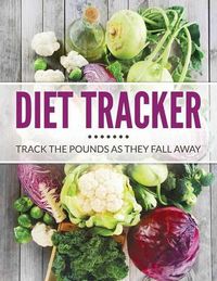 Cover image for Diet Tracker: Track The Pounds As They Fall Away