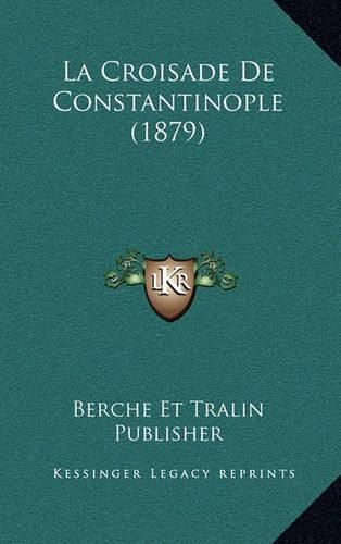 Cover image for La Croisade de Constantinople (1879)