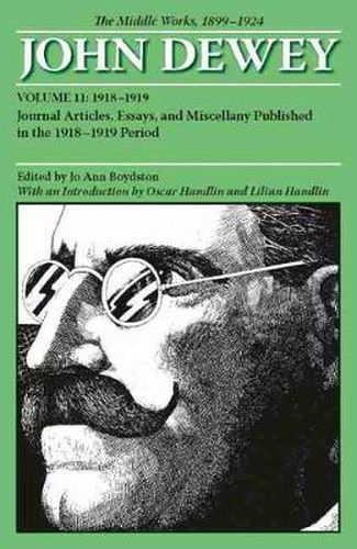 Cover image for The Collected Works of John Dewey v. 11; 1918-1919, Journal Articles, Essays, and Miscellany Published in the 1918-1919 Period: The Middle Works, 1899-1924