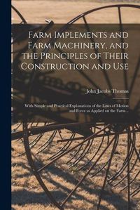 Cover image for Farm Implements and Farm Machinery, and the Principles of Their Construction and Use