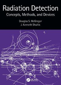 Cover image for Radiation Detection: Concepts, Methods, and Devices