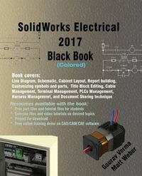 Cover image for SolidWorks Electrical 2017 Black Book (Colored)