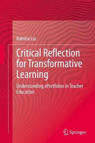 Critical Reflection for Transformative Learning: Understanding e-Portfolios in Teacher Education