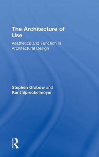 Cover image for The Architecture of Use: Aesthetics and Function in Architectural Design