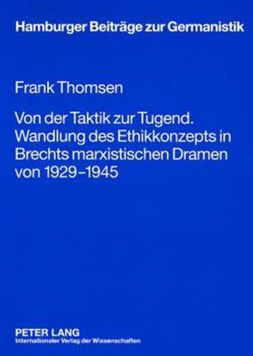 Cover image for Von Der Taktik Zur Tugend. Wandlung Des Ethikkonzepts in Brechts Marxistischen Dramen Von 1929-1945