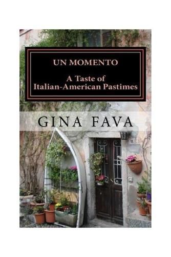 Cover image for Un Momento: A Taste of Italian-American Pastimes