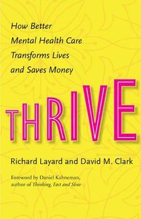 Cover image for Thrive: How Better Mental Health Care Transforms Lives and Saves Money