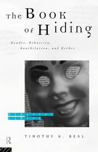 Cover image for The Book of Hiding: Gender, Ethnicity, Annihilation, and Esther