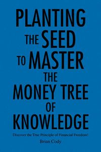 Cover image for Planting the Seed to Master the Money Tree of Knowledge
