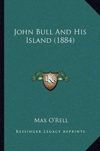 Cover image for John Bull and His Island (1884)