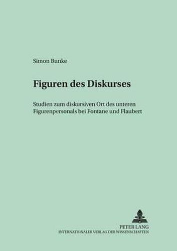 Cover image for Figuren Des Diskurses: Studien Zum Diskursiven Ort Des Unteren Figurenpersonals Bei Fontane Und Flaubert