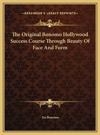 Cover image for The Original Bonomo Hollywood Success Course Through Beauty of Face and Form