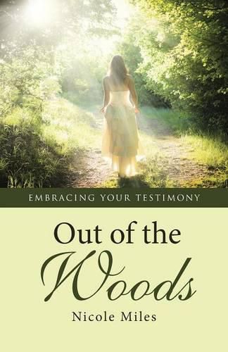 Cover image for Out of the Woods: Embracing Your Testimony