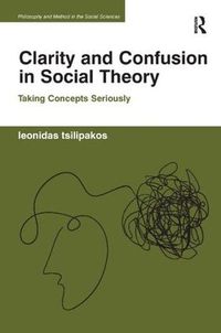 Cover image for Clarity and Confusion in Social Theory: Taking Concepts Seriously