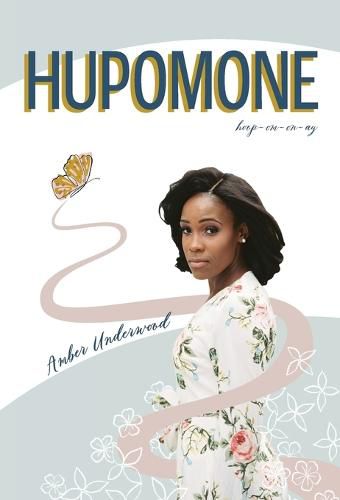 Cover image for Hupomone: The Journey of a Young Woman Forsaking Stereotypes & Defying Odds to Become Who God Called Her to Be