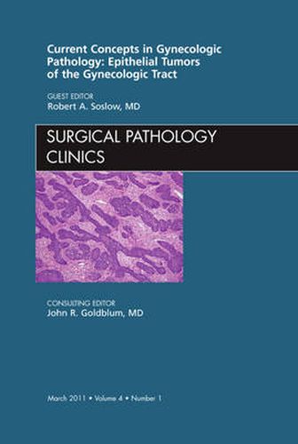 Cover image for Current Concepts in Gynecologic Pathology: Epithelial Tumors of the Gynecologic Tract, An Issue of Surgical Pathology Clinics