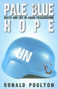 Cover image for Pale Blue Hope: Death and Life in Asian Peacekeeping