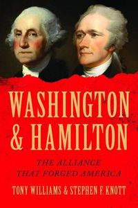 Cover image for Washington and Hamilton: The Alliance That Forged America