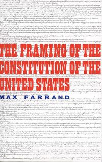 Cover image for The Framing of the Constitution of the United States