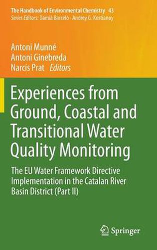 Cover image for Experiences from Ground, Coastal and Transitional Water Quality Monitoring: The EU Water Framework Directive Implementation in the Catalan River Basin District (Part II)