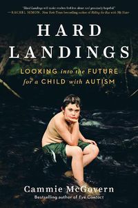 Cover image for Hard Landings: Looking Into the Future for a Child With Autism