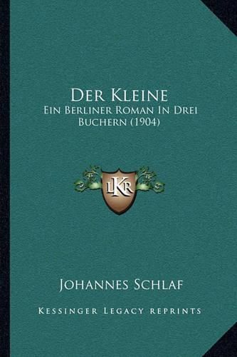 Der Kleine: Ein Berliner Roman in Drei Buchern (1904)