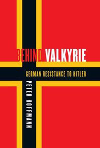 Cover image for Behind Valkyrie: German Resistance to Hitler, Documents