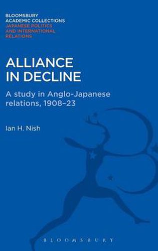 Cover image for Alliance in Decline: A Study of Anglo-Japanese Relations, 1908-23